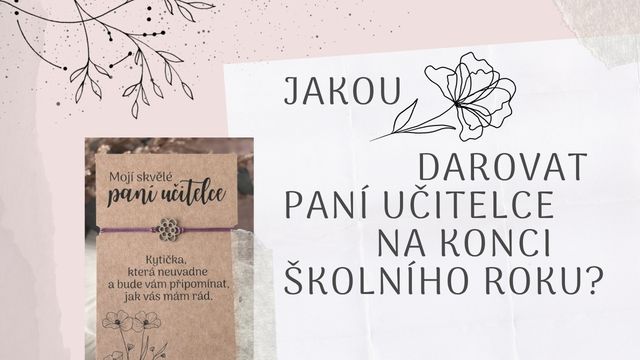 Jakou květinu koupit na konci školního roku paní učitelce?