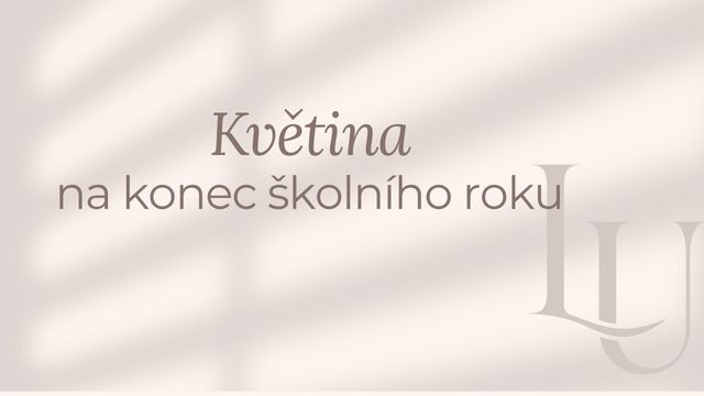 Jakou květinu koupit na konci školního roku paní učitelce?
